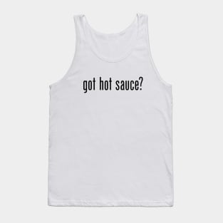 Got hot sauce? Tank Top